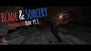 Blade amp Sorcery Permadeath run Pt1 [upl. by Andromeda]