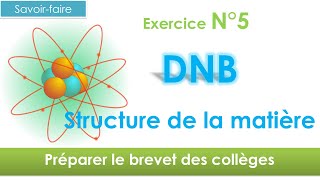 DNB Préparer le brevet des collèges  exercice sujet corrigé en 1  N°5 structure de la matière [upl. by Kirimia]