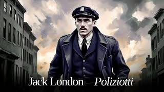 Jack London Poliziotti La strada Lettura integrale [upl. by Sseb]