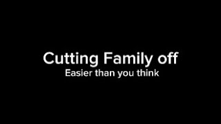 Cutting family off erasing toxic behavior from your life [upl. by Moina]