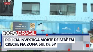 Bebê de 8 meses é encontrado morto em creche na zona sul de SP  Bora Brasil [upl. by Lennej729]