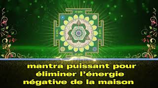 mantra puissant pour éliminer l’énergie négative de la maison [upl. by Antonino]