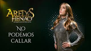 No Podemos Callar  Arelys Henao Aún Queda Mucho Por Cantar ♪ Canción oficial  Letra  Caracol TV [upl. by Galitea480]