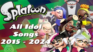 Splatoon All Idol Songs 2015  2024 [upl. by Naginarb]