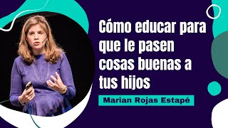 Marian Rojas Estapé Cómo educar para que le pasen cosas buenas a tus hijos [upl. by Ahsilav]