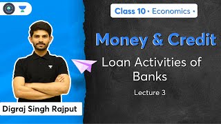 Money amp Credit  Loan Activities of Banks  L3  Economics  CBSE Class 10  Term 2  Digraj Sir [upl. by Ostap]