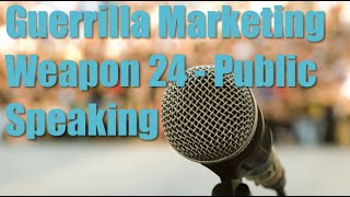 Guerrilla Marketing Weapon 24  Public Speaking [upl. by Ynabla]