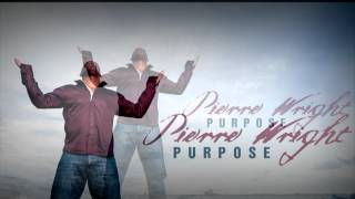 Purpose  Pierre Wright [upl. by Ecirtnahs]