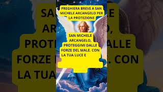 PREGHIERA BREVE A SAN MICHELE ARCANGELO PER LA PROTEZIONE sanmichelearcangelo [upl. by Anjali]