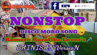 Nonstop Disco Moro SongKamoro HD KaraOke🎙️Bainisan VersioN [upl. by Fairman347]