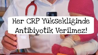 Her CRP Yüksekliğinde Antibiyotik Verilmez [upl. by Osber901]