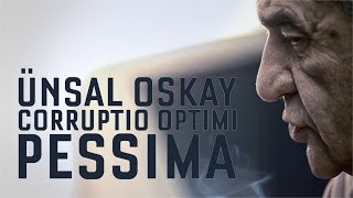 Ünsal Oskay  Corruptio Optimi Pessima [upl. by Peltz]