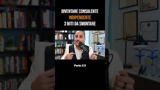 Diventare consulente finanziario indiendente 3 miti da sfatare pt2 cosulentefinanziario [upl. by Etireuqram]