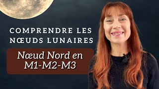 COMPRENDRE LES NOEUDS LUNAIRES EN MAISON  Nœud Nord en M1M2M3 [upl. by Kemble]