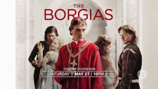 The Borgias  Coming to Ovation  527 at 10PM ET [upl. by Zetnom]