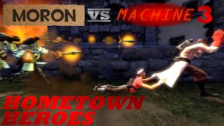 Moron VS Machine 3 Hometown Heroes SFM [upl. by Arbas]