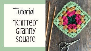 Knitted Granny Square Tutorial [upl. by Rame767]