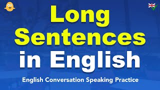 30 Minutes of Long Sentences in English  English Conversation Speaking Practice [upl. by Eniamrahs859]