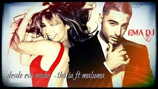 DESDE ESA NOCHE Thalia Ft Maluma  EMA DJ 2016 [upl. by Nive128]