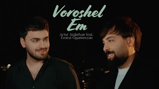 ERNEST OGANNESYAN amp ARTUR ARAKELYAN  VOROSHEL EM  OFFICIAL MUSIC VIDEO 2024 [upl. by Heyer245]