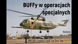 BUFFy w operacjach specjalnych  HH3E i quotudany rajdquot na Son Tay [upl. by Ojeibbob591]