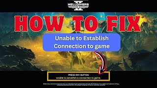 Fixed Helldivers 2 quotUnable to Establish a Connection to gamequot error  2024 Best Fixes [upl. by Hutchins]