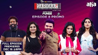 Sarkaar Ep 8 Promo  Priya Mani Varshini Rashmi Baba Baskar  Pradeep Machiraju Premieres Dec 16 [upl. by Eirallih]