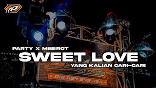 DJ SWEET LOVE PARTY X MBEROT • DJ KARNAVAL TERBARU VIRAL TIK TOK BASS NGUKKK [upl. by Ennaecarg168]