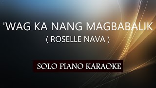 WAG KA NANG MAGBABALIK  ROSELLE NAVA  PH KARAOKE PIANO by REQUEST COVERCY [upl. by How672]