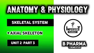 Axial Skeleton  Skeletal System  Human Anatomy And Physiology  HAP  B Pharma First Semester [upl. by Ecirb]