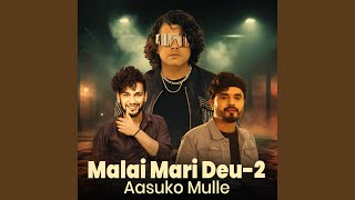 Malai Mari Deu2 Aasuko Mulle [upl. by Ehtyde]