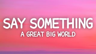 A Great Big World amp Christina Aguilera  Say Something Lyrics [upl. by Otreblanauj]