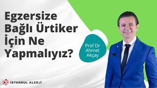 Egzersize Bağlı Ürtiker İçin Ne Yapmalıyız  Prof Dr Ahmet Akçay [upl. by Bernie427]