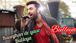 Raanjhan De Yaar Bulleya  Bulleya Song 💔💔💔 Ae Dil Hai Muskil ranbirkapoor pritamchakraborty [upl. by Seavir]