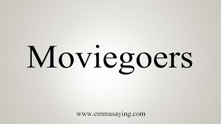 How To Say Moviegoers [upl. by Aehsa]