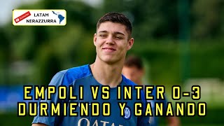 Empoli vs Inter 03 quotDurmiendo y Ganandoquot Frattesi x2 Lautaro [upl. by Razal802]