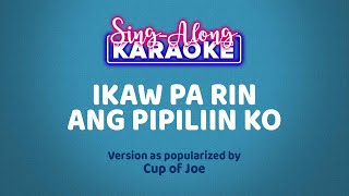 Ikaw Pa Rin Ang Pipiliin Ko  Cup of Joe Karaoke version [upl. by September]