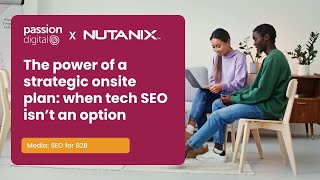 Transforming SEO for Nutanix Exceptional growth and industry leadership [upl. by Zwick]