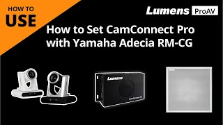 UseAV How to Set CamConnect Pro with Yamaha Adecia RMCG Lumens ProAV [upl. by Volkan]