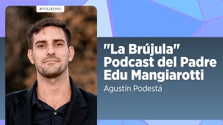 La Brújula El Podcast de Espiritualidad Cristiana de Edu Mangiarotti [upl. by Donnenfeld60]