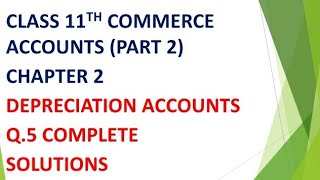 class 11th commerce accounts part 2 chapter 2 depreciation accounts Q5 English medium gseb Gujarat [upl. by Manon]