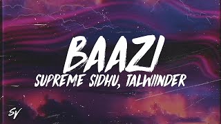 Baazi  Supreme Sidhu Talwiinder LyricsEnglish Meaning [upl. by Alenairam300]