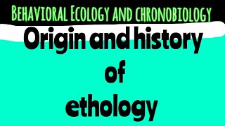 Origin and history of Ethology Behavioral Ecology Animal behaviour [upl. by Graeme]