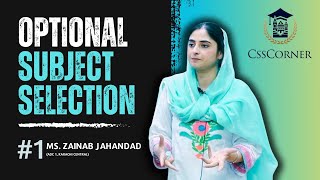 CSS Optional Selection PART1 By Ms Zainab Jahandad  PAS 46th Common ADCII Karachi Central [upl. by Olney]