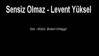 Sensiz Olmaz  Levent Yüksel [upl. by Nnaira]