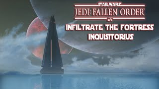 Star Wars Jedi Fallen Order INFILTRATE THE FORTRESS INQUISITORIUS [upl. by Riane909]