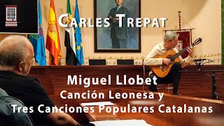 Canción Leonesa y Tres Canciones Populares Catalanas · M Llobet · Carles Trepat [upl. by Gonzalo344]