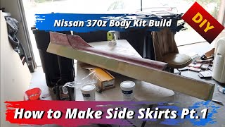 DIY 370z Body Kit How to Make Side Skirts Part 1 [upl. by Kylen]