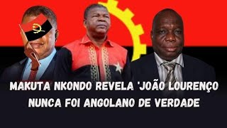 Makuta Nkondo afirma que João Lourenço nunca foi Angolano noticias angola [upl. by Woodcock]