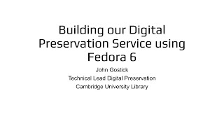 Building a Digital Preservation Service using Fedora 6 [upl. by Akinahc]